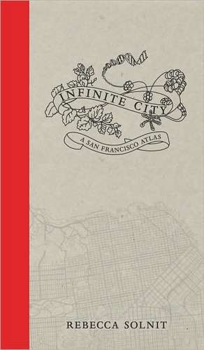 Infinite City – A San Francisco Atlas de Rebecca Solnit