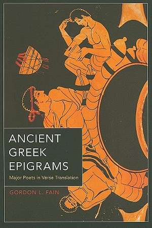 Ancient Greek Epigrams – Major Poets in Verse Translation de Gordon Fain