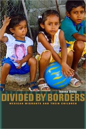 Divided by Borders – Mexican Migrants and their Children de Joanna Derby