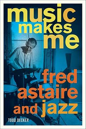 Music Makes Me – Fred Astaire and Jazz de Todd Decker