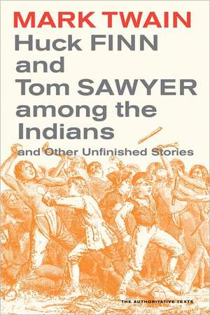 Huck Finn & Tom Sawyer among the Indians – And Other Unfinished Stories de Mark Twain