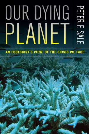 Our Dying Planet de Peter Sale