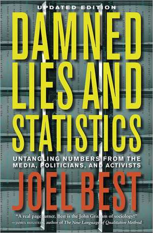 Damned Lies & Statistics – Untangling Numbers from the Media, Politicians, & Activists de Joel Best