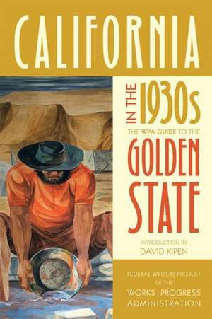 California in the 1930s – The WPA Guide to the Golden State de Federal Writers Fwp