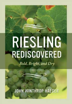 Riesling Rediscovered de John Winthrop Haeger