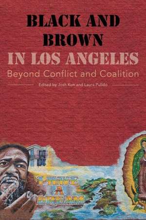 Black and Brown in Los Angeles – Beyond Conflict and Coalition de Josh Kun