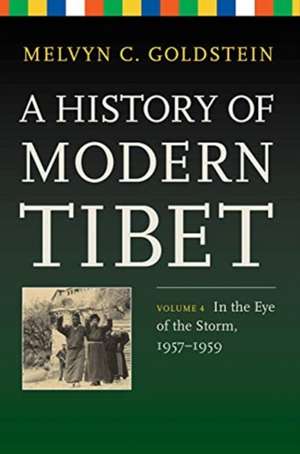 A History of Modern Tibet, Volume 4 – In the Eye of the Storm, 1957–1959 de Melvyn C. Goldstein