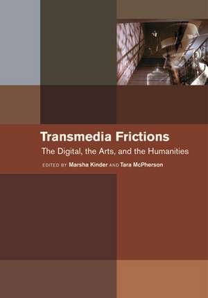 Transmedia Frictions – The Digital, the Arts, and the Humanities de Marsha Kinder