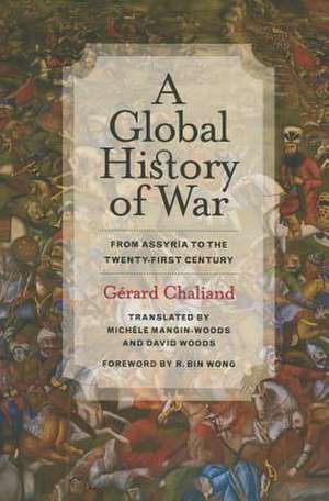 A Global History of War – From Assyria to the Twenty–First Century de Gérard Chaliand