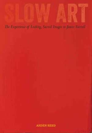 Slow Art de Arden Reed
