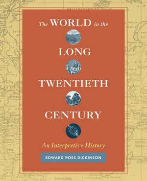 The World in the Long Twentieth Century – An Interpretive History de Edward Ross Dickinson