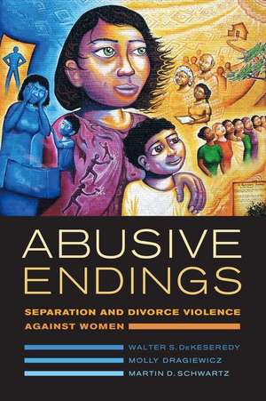 Abusive Endings – Separation and Divorce Violence against Women de Walter S. Dekeseredy