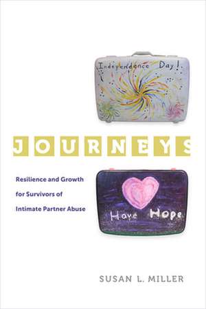 Journeys – Resiliency and Growth for Survivors of Intimate Partner Abuse de Susan L. Miller