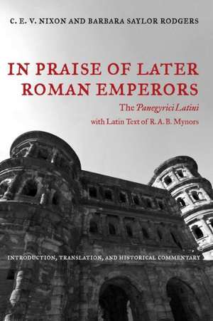 In Praise of Later Roman Emperors – The Panegyric Latini de C. E. V. Nixon