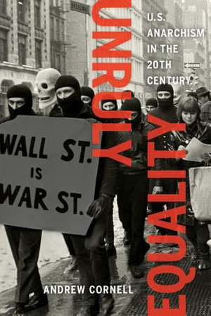 Unruly Equality de Andrew Cornell