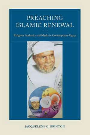 Preaching Islamic Renewal de Jacquelene G. Brinton