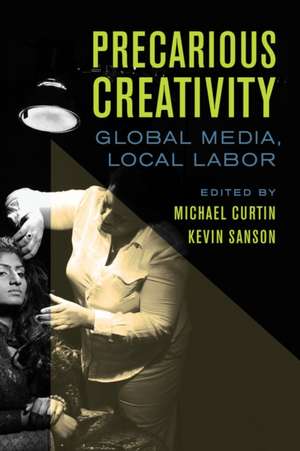 Precarious Creativity de Michael Curtin