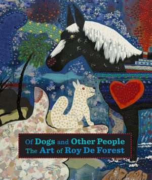 Of Dogs and Other People – The Art of Roy de Forest de Susan Landauer