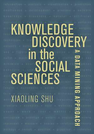 Knowledge Discovery in the Social Sciences de Xiaoling Shu