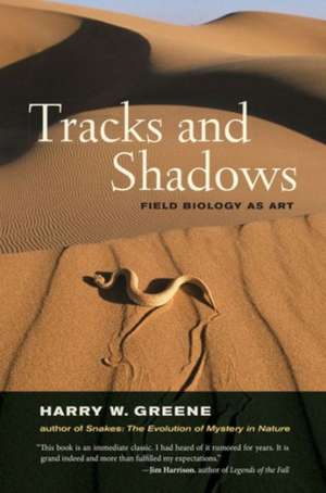 Tracks and Shadows – Field Biology as Art de Harry W. Greene