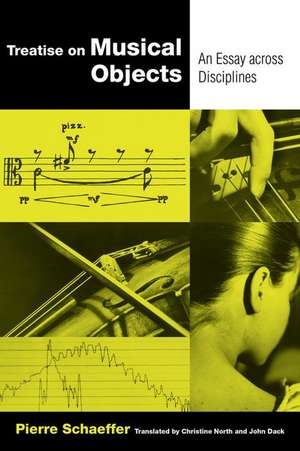 Treatise on Musical Objects – Essays Across Disciplines de Pierre Schaeffer