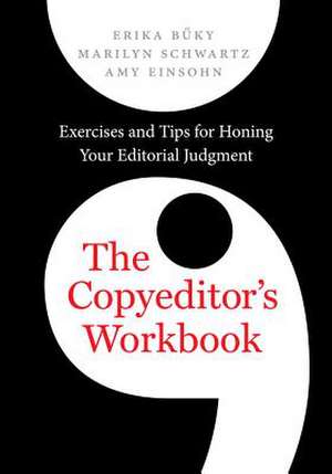 The Copyeditor`s Workbook – Exercises and Tips for Honing Your Editorial Judgment de Erika Büky