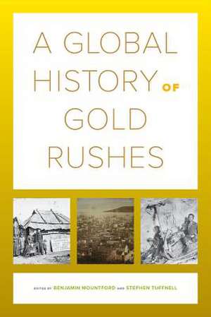 A Global History of Gold Rushes de Benjamin Mountford