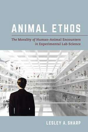 Animal Ethos de Lesley A. Sharp