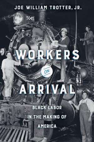 Workers on Arrival de Joe William Trotter