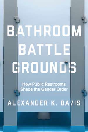 Bathroom Battlegrounds de Alexander K. Davis