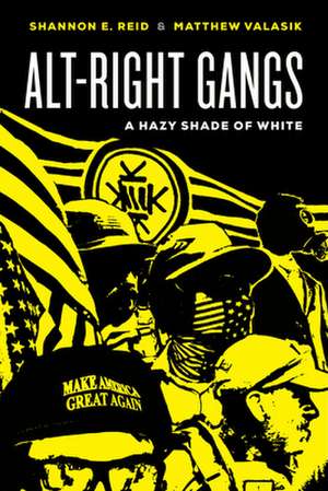 Alt–Right Gangs – A Hazy Shade of White de Shannon E. Reid