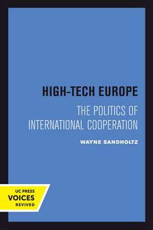 High–Tech Europe – The Politics of International Cooperation de Wayne Sandholtz