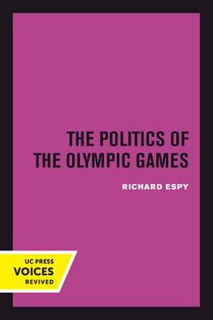 The Politics of the Olympic Games – With an Epilogue, 1976 – 1980 de Richard Espy