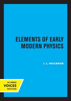 Elements of Early Modern Physics de J. L. Heilbron