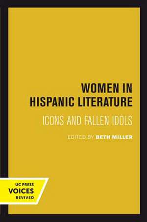 Women in Hispanic Literature – Icons and Fallen Idols de Beth Miller