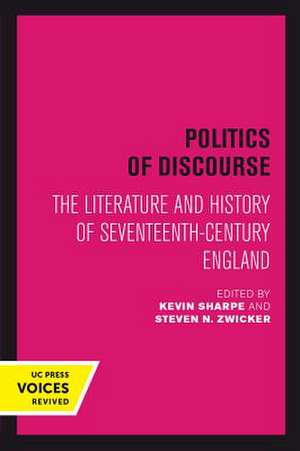 Politics of Discourse – The Literature and History of Seventeenth–Century England de Kevin Sharpe