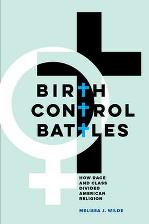 Birth Control Battles de Melissa J. Wilde