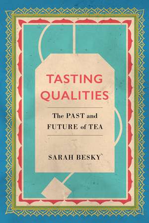 Tasting Qualities – The Past and Future of Tea de Sarah Besky