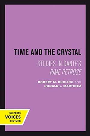 Time and the Crystal – Studies in Dante′s Rime petrose de Robert M. Durling