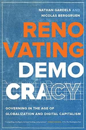 Renovating Democracy – Governing in the Age of Globalization and Digital Capitalism de Nathan Gardels