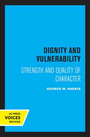 Dignity and Vulnerability – Strength and Quality of Character de George W. Harris