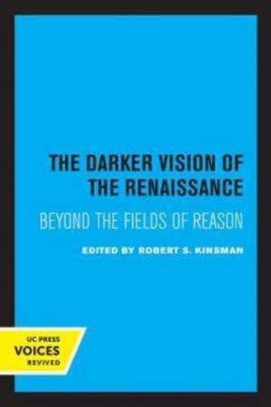 The Darker Vision of the Renaissance – Beyond the Fields of Reason de Robert S. Kinsman