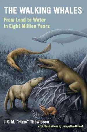 The Walking Whales – From Land to Water in Eight Million Years de J. G. M. "hans" Thewissen