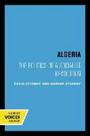 Algeria – The Politics of a Socialist Revolution de David Ottaway