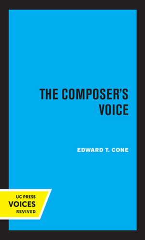 The Composer′s Voice de Edward T. Cone