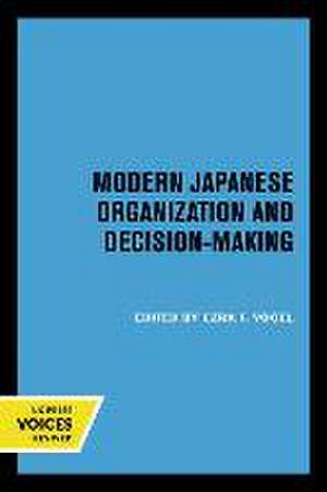 Modern Japanese Organization and Decision–Making de Ezra F. Vogel