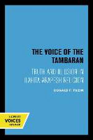 The Voice of The Tambaran – Truth and Illusion in Ilahita Arapesh Religion de Donald F. Tuzin