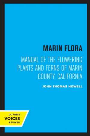 Marin Flora – Manual of the Flowering Plants and Ferns of Marin County, California de John Thomas Howell