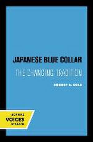 Japanese Blue Collar – The Changing Tradition de Robert E. Cole