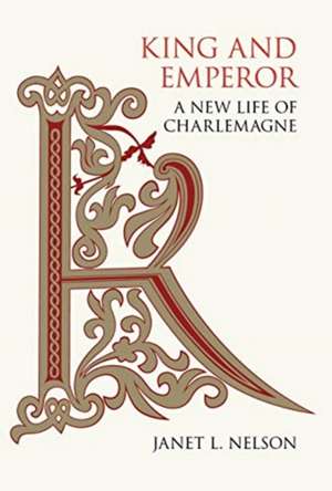 King and Emperor – A New Life of Charlemagne de Janet L. Nelson